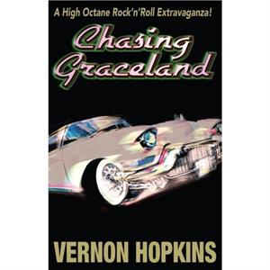 Chasing Graceland by Vernon Hopkins