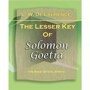 The Lesser Key Of Solomon Goetia 1916 by L W De Laurence