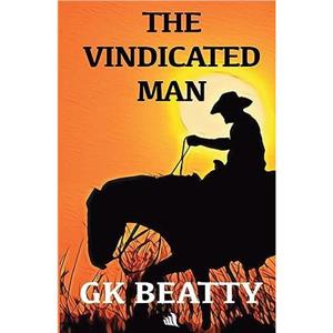 The Vindicated Man by GK Beatty