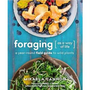 Foraging as a Way of Life by Mikaela Cannon