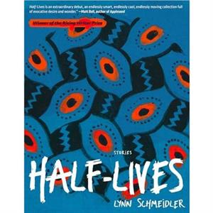 HalfLives by Lynn Schmeidler