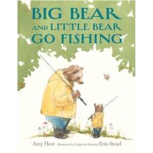 Big Bear and Little Bear Go Fishing by Amy Hest