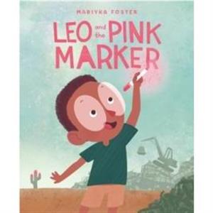 Leo and the Pink Marker by Mariyka Foster