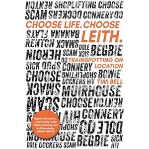 Choose Life. Choose Leith. by Tim Bell