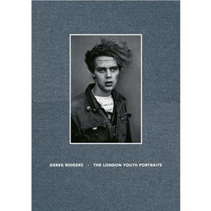 The London Youth Portraits by Derek Ridgers