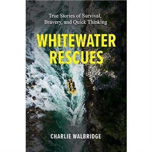 Whitewater Rescues by Charlie Walbridge