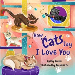 How Cats Say I Love You by Guy Brown