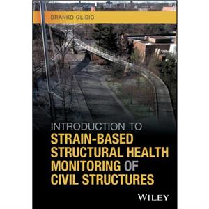 Introduction to StrainBased Structural Health Monitoring of Civil Structures by Glisic & Branko Princeton University & USA