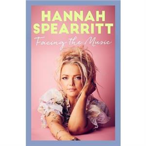 Facing the Music by Hannah Spearritt