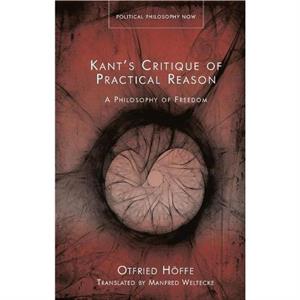 Kants Critique of Practical Reason by Otfried Hoffe