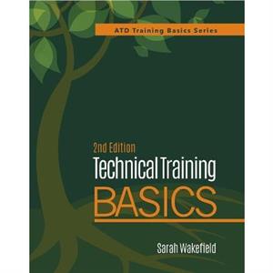 Technical Training Basics 2nd Ed by Sarah Wakefield