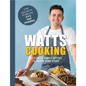 Watts Cooking by Jon Watts