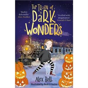 The Train of Dark Wonders by Alex Bell