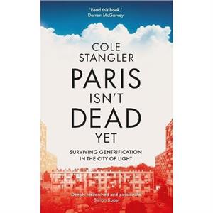 Paris Isnt Dead Yet by Cole Stangler