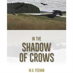 In the Shadow of Crows by Mary Verna Feehan