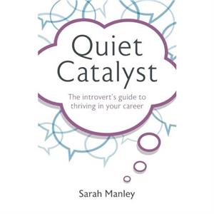 Quiet Catalyst by Sarah Manley