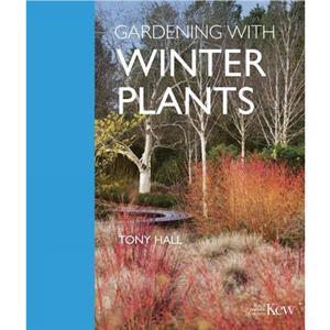 Gardening with Winter Plants by Tony Hall