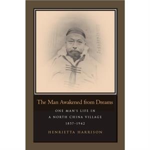 The Man Awakened from Dreams by Henrietta Harrison