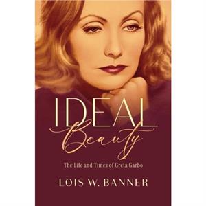 Ideal Beauty by Lois W. Banner