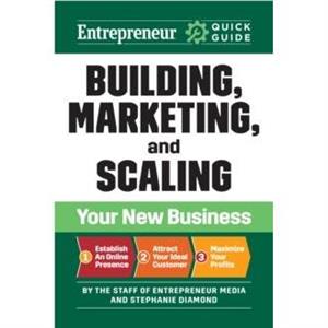 Entrepreneur Quick Guide Building Marketing and Scaling Your New Business by Stephanie Diamond