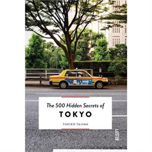 The 500 Hidden Secrets of Tokyo by Yukiko Tajima