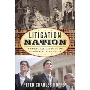 Litigation Nation by Peter Charles Hoffer