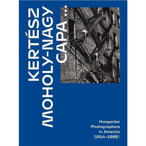 Kertesz Capa MoholyNagy by Alex Nyerges