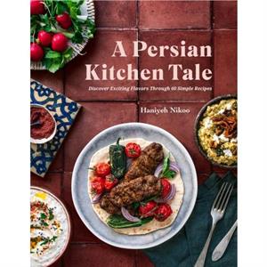 A Persian Kitchen Tale by Haniyeh Nikoo