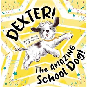 Dexter The AMAZING School Dog by Lucy Plunkett