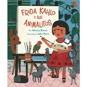 Frida Kahlo y Sus Animalitos by John Parra
