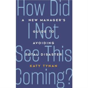 How Did I Not See This Coming by Katy Tynan