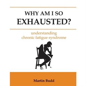 Why am I So Exhausted by Martin Budd