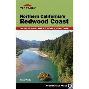 Top Trails Northern Californias Redwood Coast by Mike White