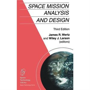 Space Mission Analysis and Design by Wiley J. Larson