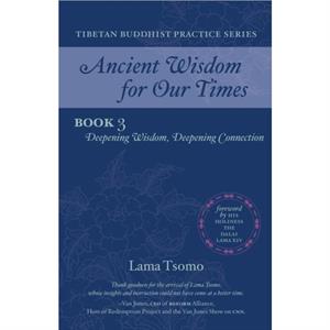 Deepening Wisdom Deepening Connection by Lama Tsomo