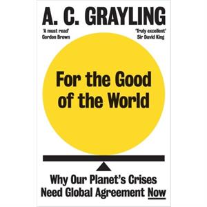 For the Good of the World by A. C. Grayling