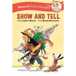 Show and Tell Early Reader by Robert Munsch