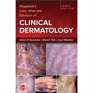 Fitzpatricks Color Atlas and Synopsis of Clinical Dermatology Ninth Edition by Anar Mikailov