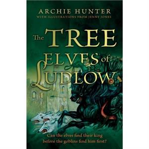 The Tree Elves of Ludlow by Archie Hunter