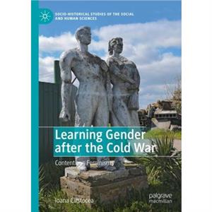 Learning Gender after the Cold War by Ioana Cirstocea