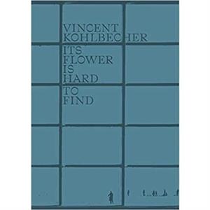 Vincent Kohlbecher Its Flower is Hard to Find by Wislawa Szymborska