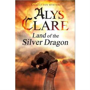 Land of the Silver Dragon by Alys Clare