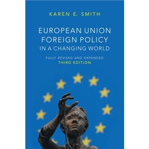 European Union Foreign Policy in a Changing World by Karen E. London School of Economics and Political Science Smith