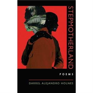 Stepmotherland by Darrel Alejandro Holnes