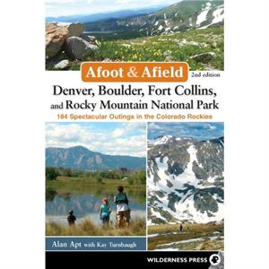 Afoot  Afield Denver Boulder Fort Collins and Rocky Mountain National Park by Kay Turnbaugh