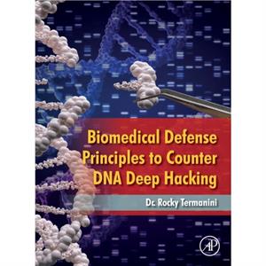 Biomedical Defense Principles to Counter DNA Deep Hacking by Termanini & Rocky CEO & Merit CyberSecurity Consulting & San Francisco & California & USA