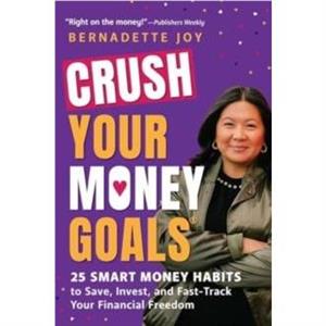 CRUSH Your Money Goals by Bernadette Joy