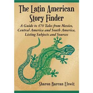 The Latin American Story Finder by Sharon Barcan Elswit