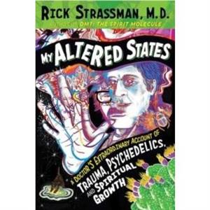 My Altered States by Rick Strassman