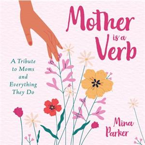 Mother Is a Verb by Mina Parker